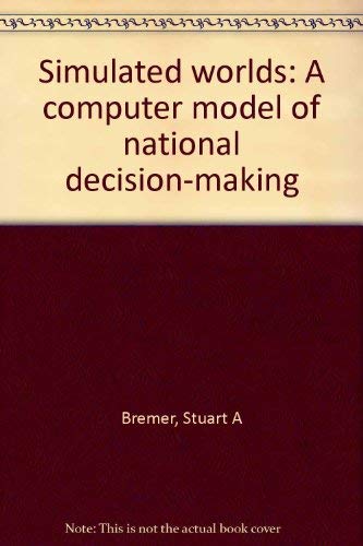 Beispielbild fr Simulated Worlds : A Computer Model of National Decision-Making zum Verkauf von Better World Books