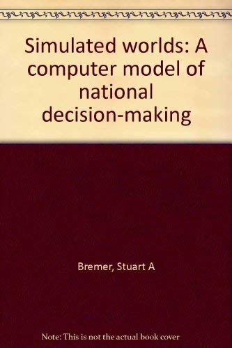 Imagen de archivo de Simulated worlds: A computer model of national decision-making a la venta por Zubal-Books, Since 1961