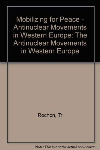Mobilizing for Peace: The Antinuclear Movements in Western Europe
