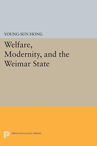 9780691056746: Welfare, Modernity, and the Weimar State (Princeton Studies in Culture/Power/History)