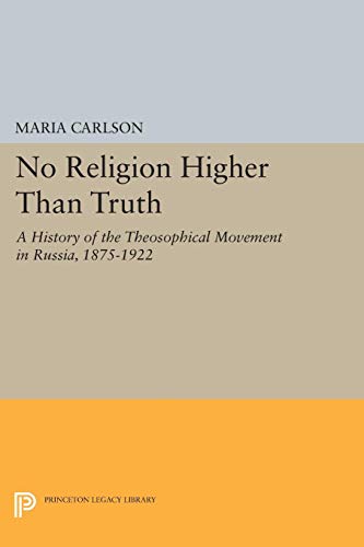 Stock image for No Religion Higher Than Truth": A History of the Theosophical Movement in Russia, 1875-1922 for sale by Silent Way Books