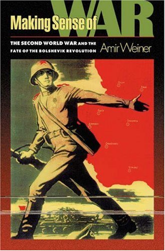 Stock image for Making Sense of War: The Second World War and the Fate of the Bolshevik Revolution. for sale by NightsendBooks