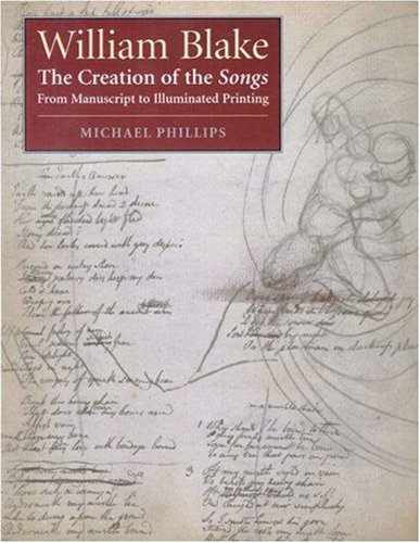 9780691057200: William Blake: The Creation of the "Songs" From Manuscript to Illuminated Printing