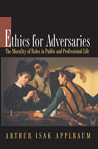 Beispielbild fr Ethics for Adversaries : The Morality of Roles in Public and Professional Life zum Verkauf von Better World Books