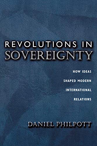 Stock image for Revolutions in Sovereignty: How Ideas Shaped Modern International Relations. for sale by GF Books, Inc.