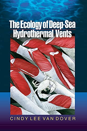 The Ecology of Deep-Sea Hydrothermal Vents - Cindy Lee Van Dover