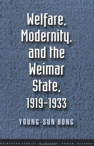 Beispielbild fr Welfare, Modernity, and the Weimar State zum Verkauf von Wonder Book