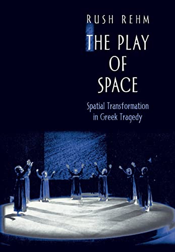 Stock image for THE PLAY OF SPACE Spatial Transformation in Greek Tragedy for sale by Gian Luigi Fine Books