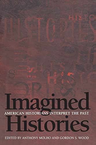 Stock image for Imagined Histories: American Historians Interpret the Past for sale by ThriftBooks-Reno