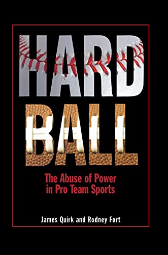 Stock image for Hard Ball : The Abuse of Power in Pro Team Sports for sale by Better World Books