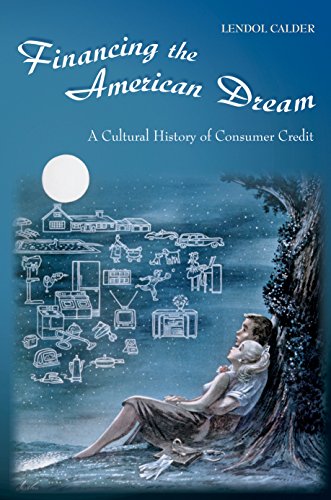 9780691058276: Financing the American Dream: A Cultural History of Consumer Credit