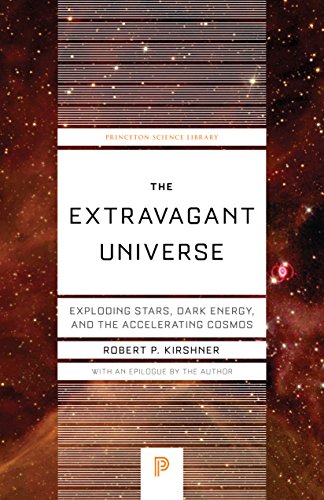 Stock image for The Extravagant Universe: Exploding Stars, Dark Energy, and the Accelerating Cosmos (Princeton Science Library, 94) for sale by SecondSale