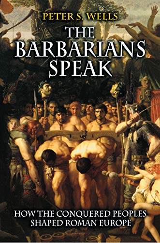 Beispielbild fr The Barbarians Speak: How the Conquered Peoples Shaped Roman Europe zum Verkauf von ThriftBooks-Atlanta