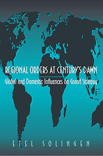 9780691058795: Regional Orders at Century's Dawn: Global and Domestic Influences on Grand Strategy