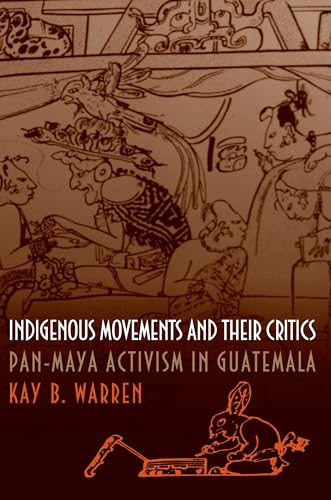 Beispielbild fr Indigenous Movements and Their Critics: Pan-Maya Activism in Guatemala zum Verkauf von Powell's Bookstores Chicago, ABAA