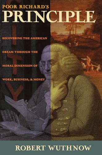 9780691058955: Poor Richard's Principle: Recovering the American Dream Through the Moral Dimension of Work, Business, and Money