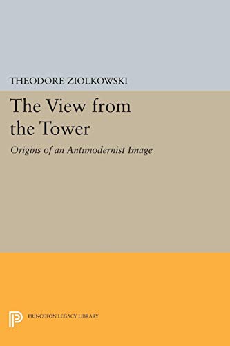 9780691059075: The View from the Tower: Origins of an Antimodernist Image