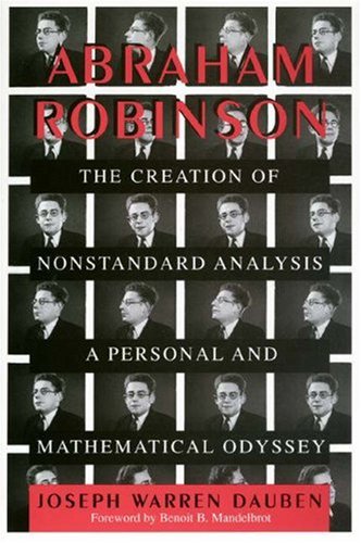 Beispielbild fr Abraham Robinson : The Creation of Nonstandard Analysis, a Personal and Mathematical Odyssey zum Verkauf von Better World Books