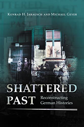 Stock image for Shattered Past: Reconstructing German Histories for sale by Open Books