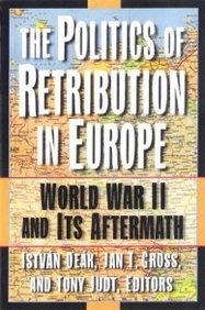 The Politics of Retribution in Europe: World War II and Its Aftermath (9780691059402) by Deak, Istvan; Gross, Jan; Judt, Tony