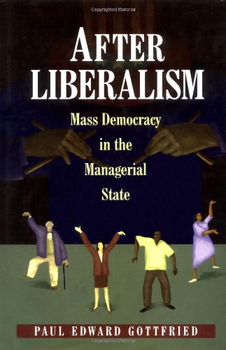 9780691059839: After Liberalism: Mass Democracy in the Managerial State (New Forum Books, 25)