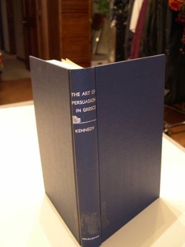 Beispielbild fr The Art of Persuasion in Greece (A History of Rhetoric, Vol. 1) zum Verkauf von Books From California