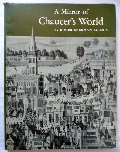 Stock image for A Mirror of Chaucer's World (Princeton Legacy Library) Loomis, Roger Sherman for sale by WeSavings LLC