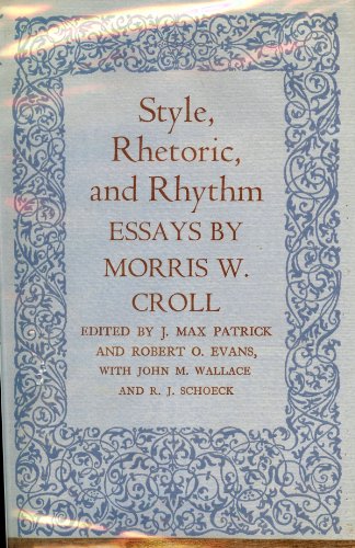 Beispielbild fr Style, Rhetoric, and Rhythm: Essays by Morris W. Croll zum Verkauf von ThriftBooks-Dallas