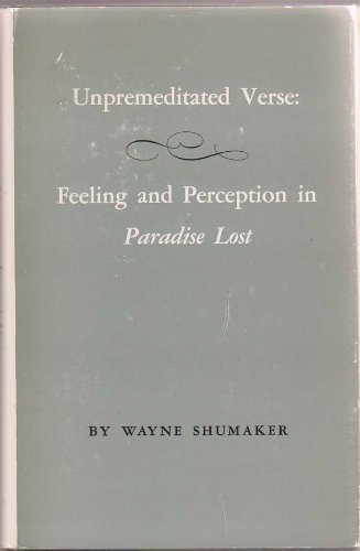 9780691061344: Unpremeditated Verse: Feeling and Perception in "Paradise Lost" (Princeton Legacy Library, 1942)