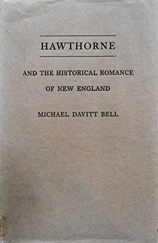 Hawthorne and the Historical Romance of New England - Bell, Michael Davitt