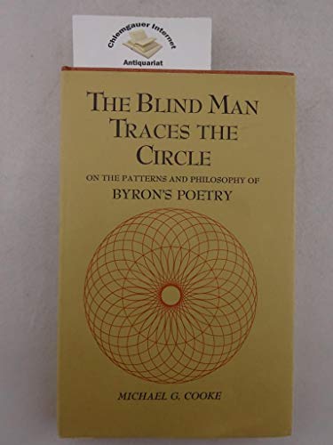 Stock image for Blind Man Traces the Circle: On the Patterns and Philosophy of Byron's Poetry for sale by Book House in Dinkytown, IOBA