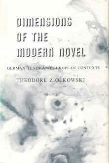 Dimensions of the Modern Novel: German Texts and European Contexts (9780691061535) by Ziolkowski, Theodore