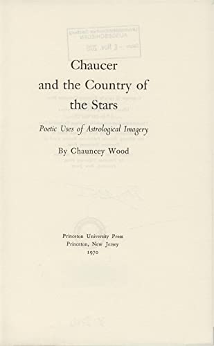 9780691061726: Chaucer and the Country of the Stars – Poetic Uses of Astrological Imagery (Princeton Legacy Library)