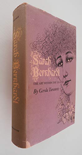 Stock image for Sarah Bernhardt The Art Within the Legend for sale by Isaiah Thomas Books & Prints, Inc.