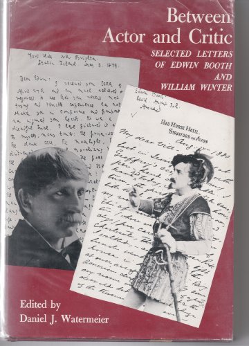 Stock image for Between Actor and Critic: Selected Letters of Edwin Booth and William Winter for sale by ThriftBooks-Dallas