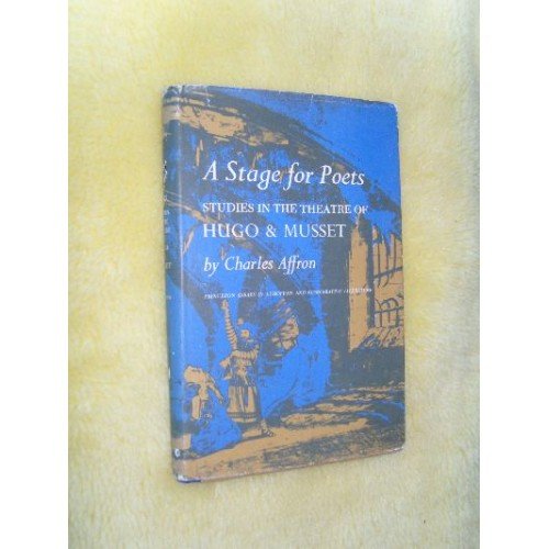 Beispielbild fr A Stage for Poets: Studies in the Theatre of Hugo & Musset (Princeton Studies In European and Contemporary Literature) zum Verkauf von Old Book Shop of Bordentown (ABAA, ILAB)