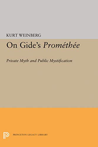 9780691062228: On Gide's PROMETHEE: Private Myth and Public Mystification (Princeton Essays in Literature)