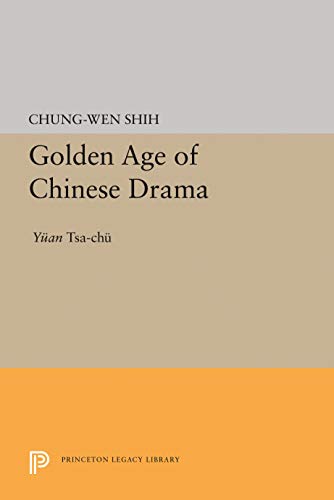 Stock image for Golden Age of Chinese Drama : Yuan Tsa-Chu for sale by Better World Books