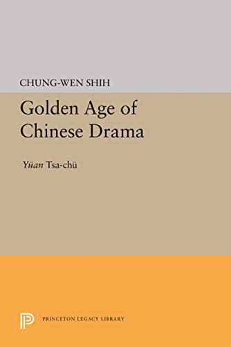 9780691062709: The Golden Age of Chinese Drama, Yuan Tsa-Chu