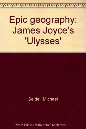 9780691063034: Epic Geography: James Joyce's Ulysses (Princeton Legacy Library, 594)