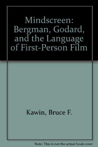 Mindscreen: Bergman, Goddard, and First-Person Film - Kawin, Bruce F.