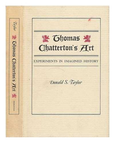 Thomas Chatterton's Art: Experiments in Imagined History (Princeton Legacy Library)