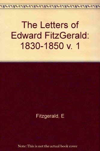 Stock image for The Letters of Edward Fitzgerald, Volume 1 : 1830-1850 for sale by Better World Books