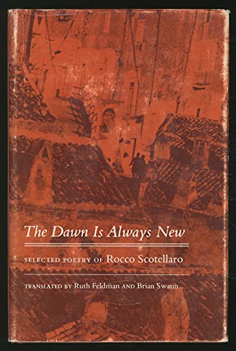 Beispielbild fr The Dawn Is Always New : Selected Poetry of Rocco Scotellaro zum Verkauf von Better World Books