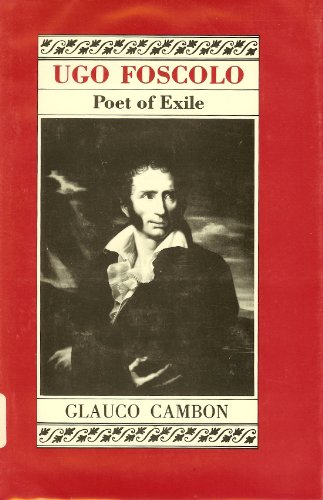 Imagen de archivo de UGO FOSCOLO: POET OF EXILE a la venta por Second Story Books, ABAA