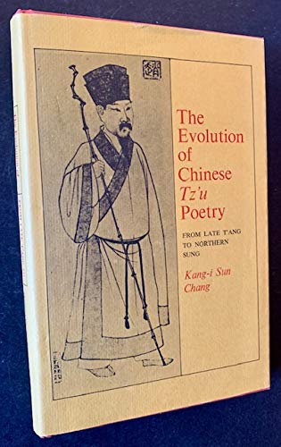 Stock image for The Evolution of Chinese Tz'u Poetry: From Late T'ang to Northern Sung for sale by Silent Way Books