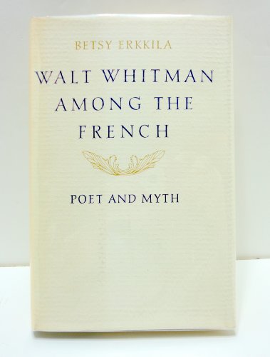Stock image for Walt Whitman Among the French: Poet and Myth for sale by ThriftBooks-Dallas