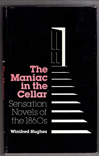 9780691064413: The Maniac in the Cellar: Sensation Novels of the 1860s