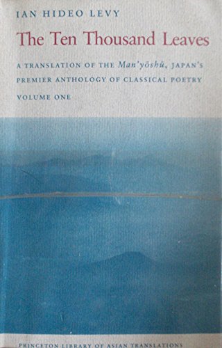 9780691064529: The Ten Thousand Leaves, Volume I: A Translation of Man'yoshu, Japan's Premier Anthology of Classical Poetry