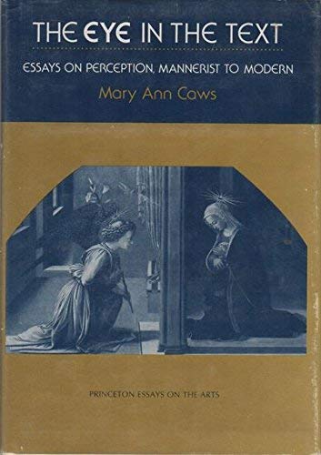 9780691064536: The Eye in the Text: Essays on Perception, Mannerist to Modern (Princeton Essays on the Arts)